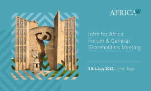 Africa50 tient son 1er « Forum Infra for Africa » et son Assemblée générale annuelle des actionnaires à Lomé
