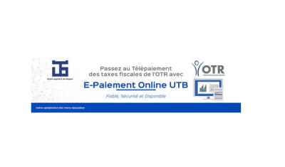 OTR: Reprise des payements des impôts, droits et taxes sur les plateformes des banques UTB et IB Banque-Togo